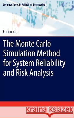 The Monte Carlo Simulation Method for System Reliability and Risk Analysis Enrico Zio 9781447145875 Springer