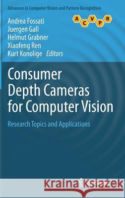 Consumer Depth Cameras for Computer Vision: Research Topics and Applications Fossati, Andrea 9781447146391 Springer