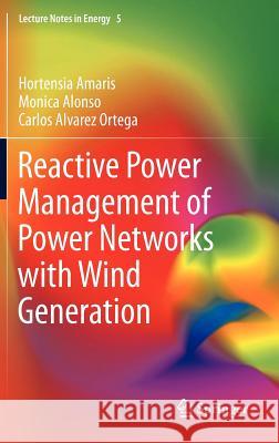 Reactive Power Management of Power Networks with Wind Generation Hortensia Amaris Monica Alonso Carlos Alvarez Oretga 9781447146667 Springer