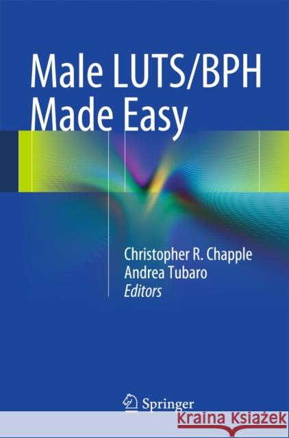 Male Luts/BPH Made Easy Chapple, Christopher R. 9781447146872