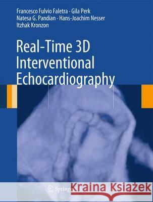 Real-Time 3D Interventional Echocardiography Francesco Fulvio Faletra Gila Perk Natesa G. Pandian 9781447147442