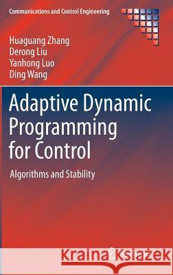 Adaptive Dynamic Programming for Control: Algorithms and Stability Zhang, Huaguang 9781447147565