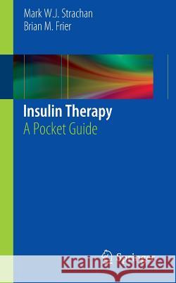 Insulin Therapy: A Pocket Guide Strachan, Mark W. J. 9781447147596 0