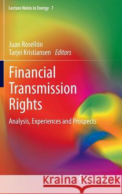 Financial Transmission Rights: Analysis, Experiences and Prospects Rosellón, Juan 9781447147862 Springer