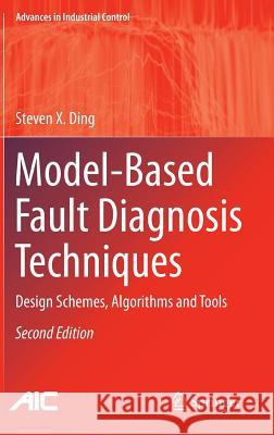 Model-Based Fault Diagnosis Techniques: Design Schemes, Algorithms and Tools Ding, Steven X. 9781447147985