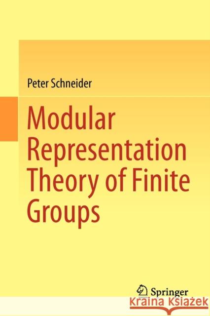 Modular Representation Theory of Finite Groups Peter Schneider 9781447148319 Springer