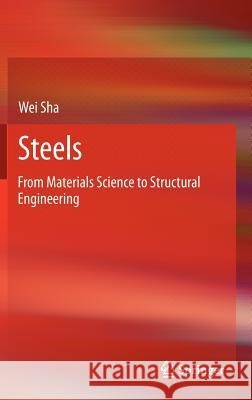 Steels: From Materials Science to Structural Engineering Sha, Wei 9781447148715 Springer