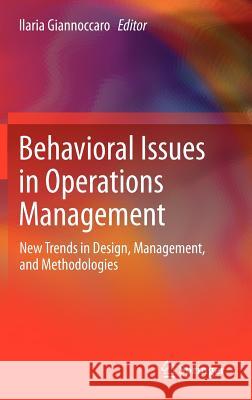 Behavioral Issues in Operations Management: New Trends in Design, Management, and Methodologies Giannoccaro, Ilaria 9781447148777 Springer