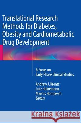 Translational Research Methods for Diabetes, Obesity and Cardiometabolic Drug Development: A Focus on Early Phase Clinical Studies Krentz, Andrew J. 9781447149194 Springer