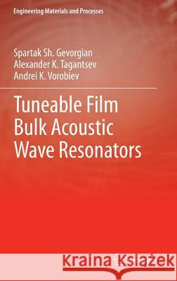 Tuneable Film Bulk Acoustic Wave Resonators Spartak Gevorgian 9781447149439