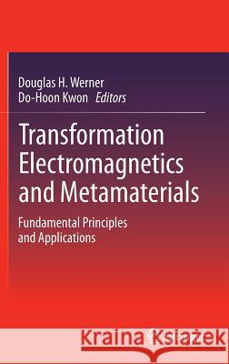 Transformation Electromagnetics and Metamaterials: Fundamental Principles and Applications Werner, Douglas H. 9781447149958 Springer