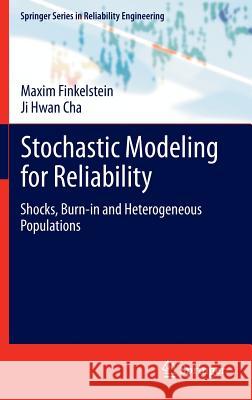 Stochastic Modeling for Reliability: Shocks, Burn-In and Heterogeneous Populations Finkelstein, Maxim 9781447150275