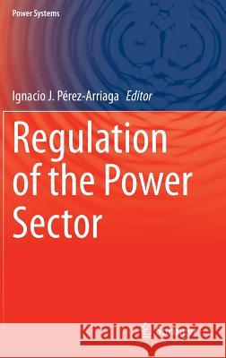 Regulation of the Power Sector  9781447150336 Power Systems