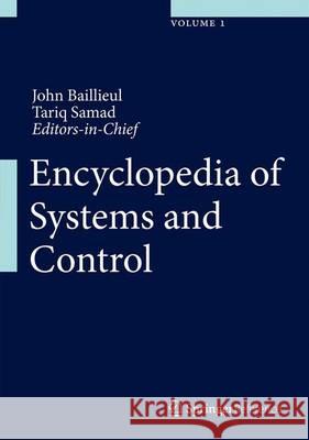 Encyclopedia of Systems and Control John Baillieul Tariq Samad 9781447150572 Springer