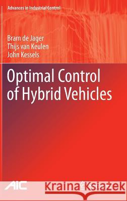 Optimal Control of Hybrid Vehicles Bram D Bram De Jager Thijs Van Keulen 9781447150756 Springer