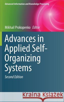 Advances in Applied Self-Organizing Systems Mikhail Prokopenko 9781447151128 Springer