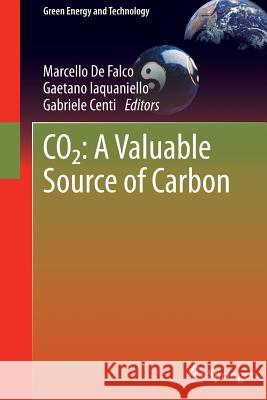 Co2: A Valuable Source of Carbon de Falco, Marcello de 9781447151180 Springer