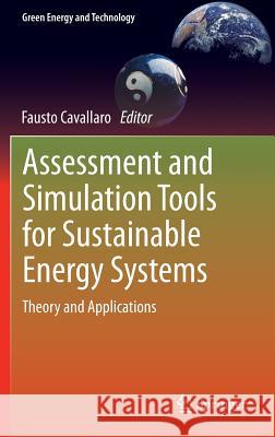 Assessment and Simulation Tools for Sustainable Energy Systems: Theory and Applications Cavallaro, Fausto 9781447151425 Springer