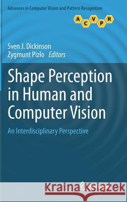 Shape Perception in Human and Computer Vision: An Interdisciplinary Perspective Dickinson, Sven J. 9781447151944 Springer