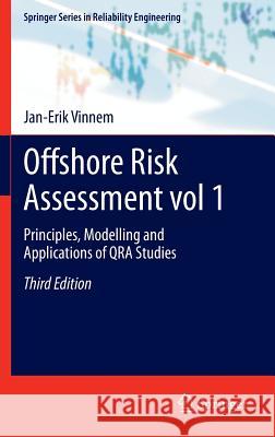 Offshore Risk Assessment Vol 1.: Principles, Modelling and Applications of Qra Studies Vinnem, Jan-Erik 9781447152064