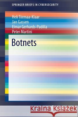 Botnets Heli Tiirmaa-Klaar Jan Gassen Elmar Gerhards-Padilla 9781447152156 Springer