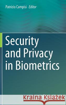 Security and Privacy in Biometrics Patrizio Campisi 9781447152293 Springer