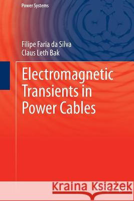 Electromagnetic Transients in Power Cables Filipe Faria D Claus Leth Bak 9781447152354 Springer