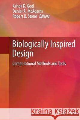 Biologically Inspired Design: Computational Methods and Tools Goel, Ashok K. 9781447152477 Springer