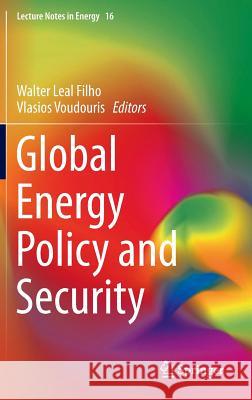 Global Energy Policy and Security Walter Leal Vlasios Voudouris 9781447152859 Springer