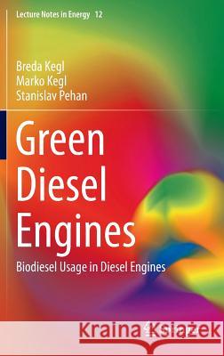 Green Diesel Engines: Biodiesel Usage in Diesel Engines Kegl, Breda 9781447153245 Springer