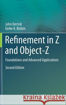 Refinement in Z and Object-Z: Foundations and Advanced Applications Derrick, John 9781447153542 Springer
