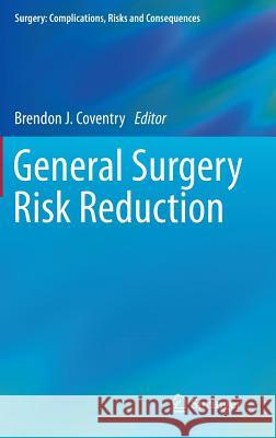 General Surgery Risk Reduction Brendon Coventry 9781447153900 Springer