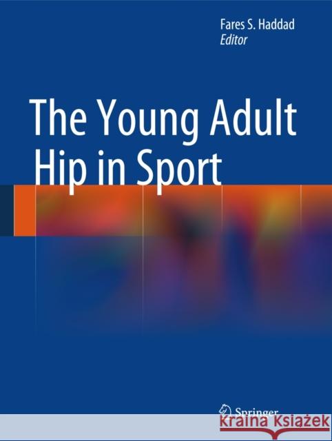 The Young Adult Hip in Sport Fares S. Haddad 9781447154112