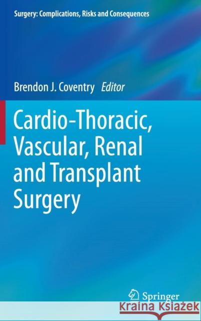 Cardio-Thoracic, Vascular, Renal and Transplant Surgery Berlin Springer 9781447154174 Springer