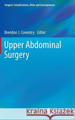 Upper Abdominal Surgery Brendon J. Coventry 9781447154358 Springer