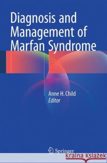 Diagnosis and Management of Marfan Syndrome Anne H. Child 9781447154419 Springer