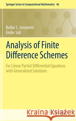 Analysis of Finite Difference Schemes: For Linear Partial Differential Equations with Generalized Solutions Jovanovic, Bosko S. 9781447154594