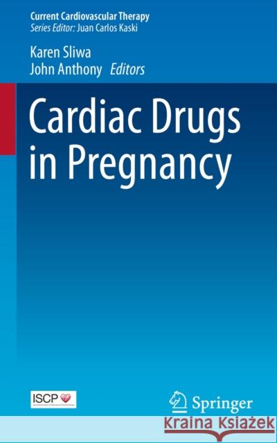 Cardiac Drugs in Pregnancy Karen Sliwa-Hahnle Karen Sliwa John Anthony 9781447154716 Springer