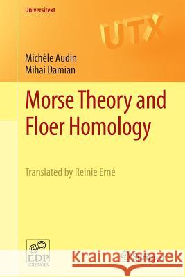 Morse Theory and Floer Homology Michele Audin Mihai Damian 9781447154952