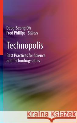 Technopolis: Best Practices for Science and Technology Cities Oh, Deog-Seong 9781447155072 Springer