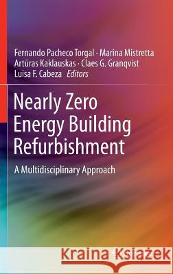 Nearly Zero Energy Building Refurbishment: A Multidisciplinary Approach Pacheco Torgal, Fernando 9781447155225 Springer