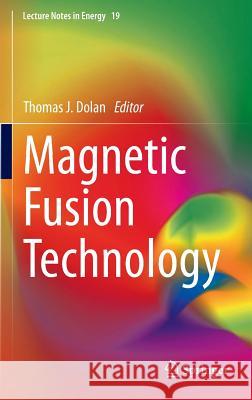 Magnetic Fusion Technology Dolan, Thomas J. 9781447155553 Springer