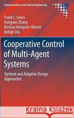Cooperative Control of Multi-Agent Systems: Optimal and Adaptive Design Approaches Lewis, Frank L. 9781447155737 Springer
