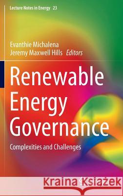 Renewable Energy Governance: Complexities and Challenges Michalena, Evanthie 9781447155942 Springer