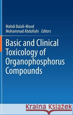 Basic and Clinical Toxicology of Organophosphorus Compounds Mahdi Balali-Mood Mohammad Abdollahi 9781447156246