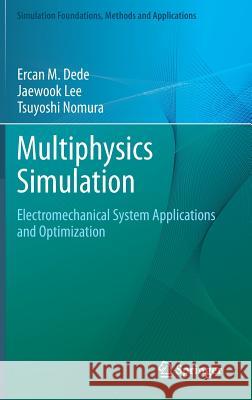 Multiphysics Simulation: Electromechanical System Applications and Optimization Dede, Ercan M. 9781447156390