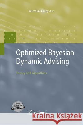 Optimized Bayesian Dynamic Advising: Theory and Algorithms Karny, Miroslav 9781447156758 Springer