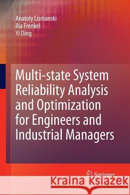 Multi-State System Reliability Analysis and Optimization for Engineers and Industrial Managers Lisnianski, Anatoly 9781447157045