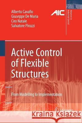 Active Control of Flexible Structures: From Modeling to Implementation Cavallo, Alberto 9781447157076