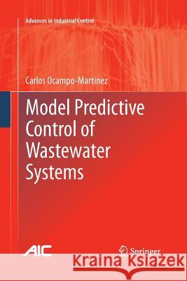 Model Predictive Control of Wastewater Systems Carlos Ocampo-Martinez   9781447157182